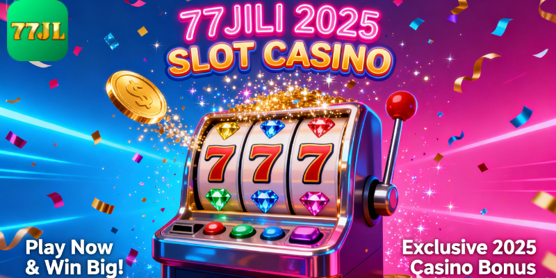 77jili 2025 slot casino